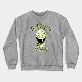 Happy Days! Crewneck Sweatshirt